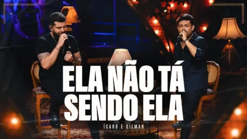 Ícaro e Gilmar - ⁠Ela Não Tá Sendo Ela