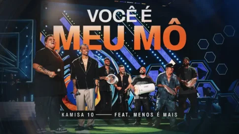Kamisa 10 e Menos É Mais - Você É Meu Mô