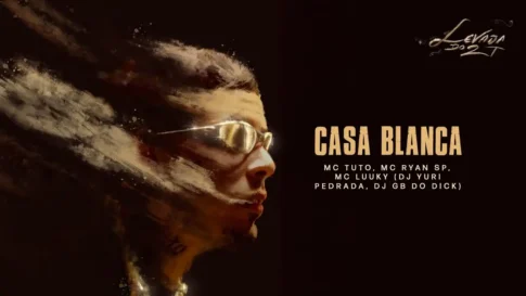 MC Tuto, MC Ryan SP e MC Luuky - Casa Blanca