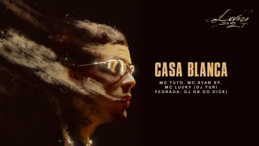 MC Tuto, MC Ryan SP e MC Luuky - Casa Blanca