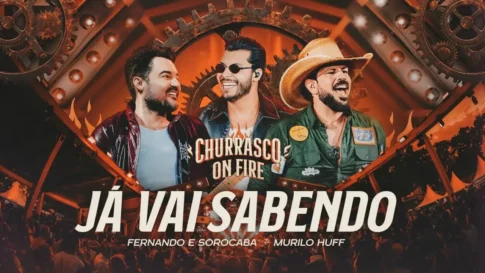 Fernando e Sorocaba, Murilo Huff - Já Vai Sabendo