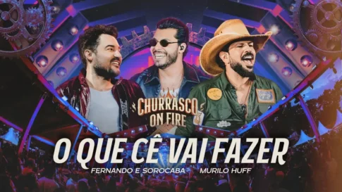 Fernando e Sorocaba, Murilo Huff - O Que Cê Vai Fazer