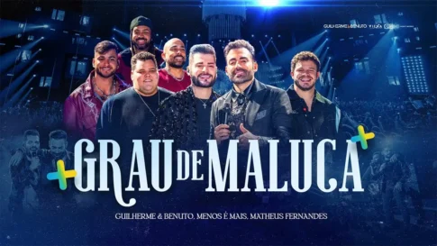 Guilherme e Benuto, Menos É Mais e Matheus Fernandes - Grau de Maluca