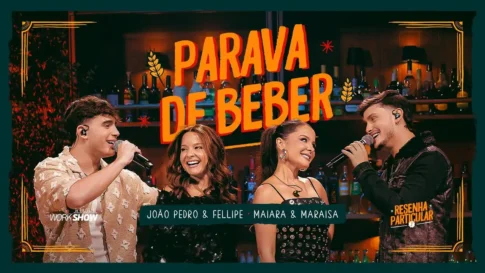 João Pedro e Fellipe, Maiara e Maraisa - Parava De Beber