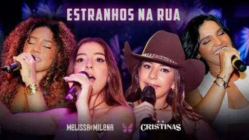 Melissa e Milena, Cristinas - Estranhos Na Rua