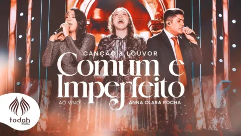 Canção e Louvor e Anna Clara Rocha - Comum e Imperfeito