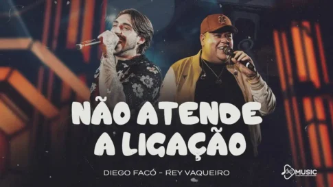 Diego Facó e Rey Vaqueiro - Não Atende a Ligação