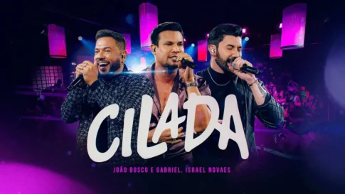 João Bosco e Gabriel e Israel Novaes - Cilada