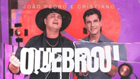 João Pedro e Cristiano - Quebrou