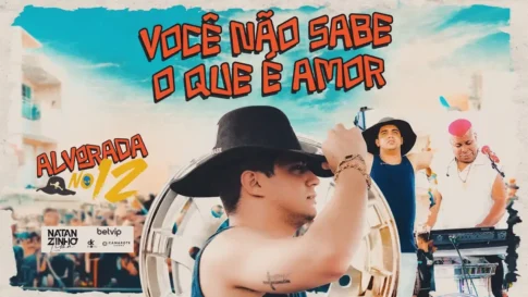 Natanzinho Lima - Você Não Sabe O Que É Amor