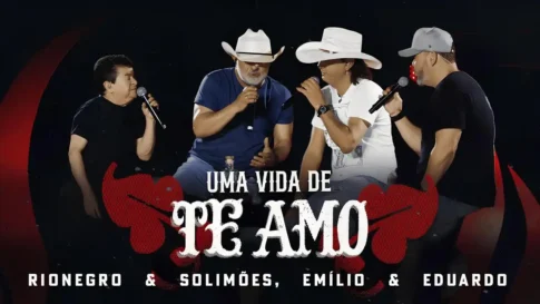 Rionegro e Solimões, Emílio e Eduardo - Uma Vida De Te Amo