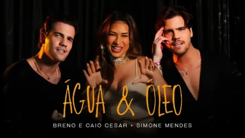 Breno e Caio Cesar e Simone Mendes - Água e Óleo