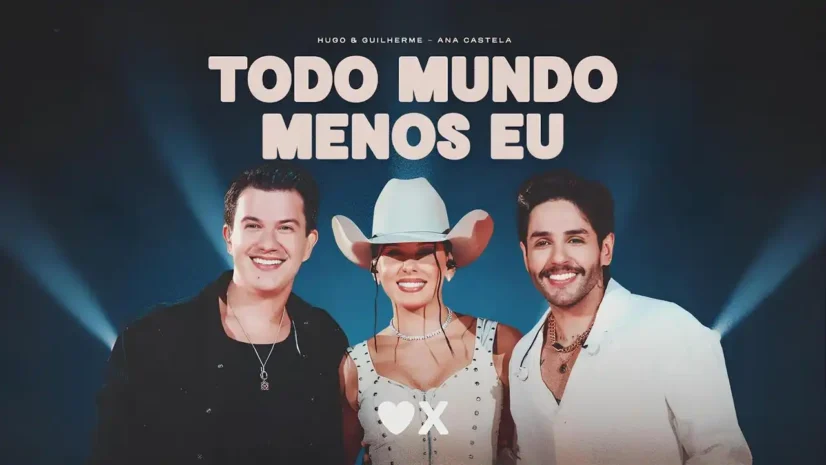 Hugo e Guilherme e Ana Castela - Todo Mundo Menos Eu