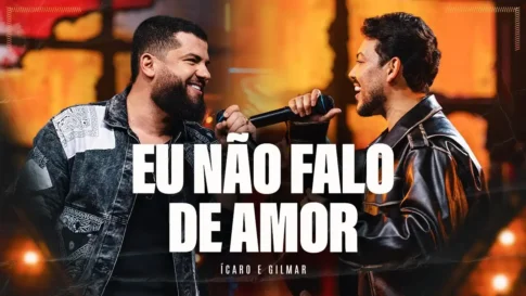 Ícaro e Gilmar - Eu Não Falo de Amor