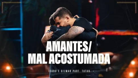 Ícaro e Gilmar e Tatau - Amantes e Mal Acostumado