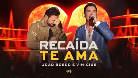 João Bosco e Vinícius - Recaída Te Ama