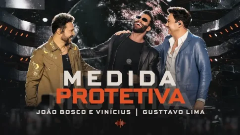 João Bosco e Vinícius e Gusttavo Lima - Medida Protetiva