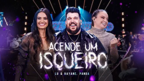 Lu e Rayane e Panda - Acende Um Isqueiro