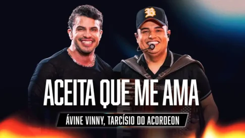 Ávine Vinny e Tarcísio do Acordeon - Aceita Que Me Ama