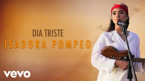 Isadora Pompeo - Dia Triste