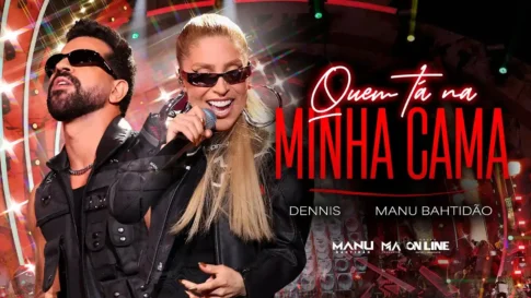 Manu Bahtidão e Dennis - Quem Tá Na Minha Cama