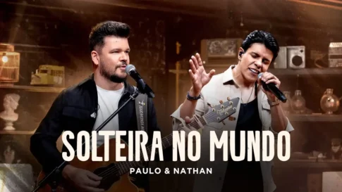 Paulo e Nathan - Solteira no Mundo