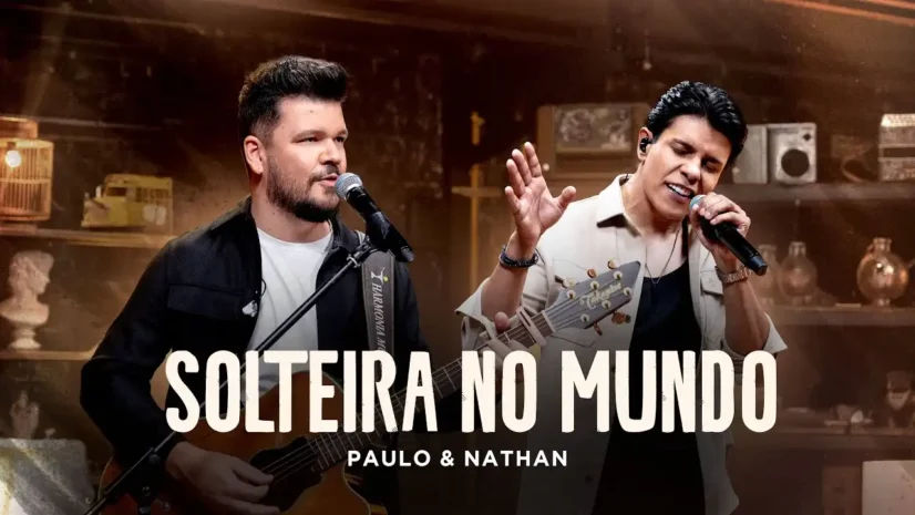 Paulo e Nathan - Solteira no Mundo