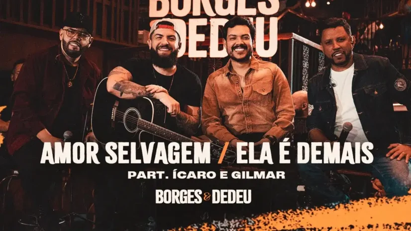 Borges e Dedeu, Ícaro e Gilmar - Amor Selvagem - Ela É Demais