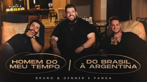 Bruno e Denner e Panda - Homem Do Meu Tempo - Do Brasil À Argentina