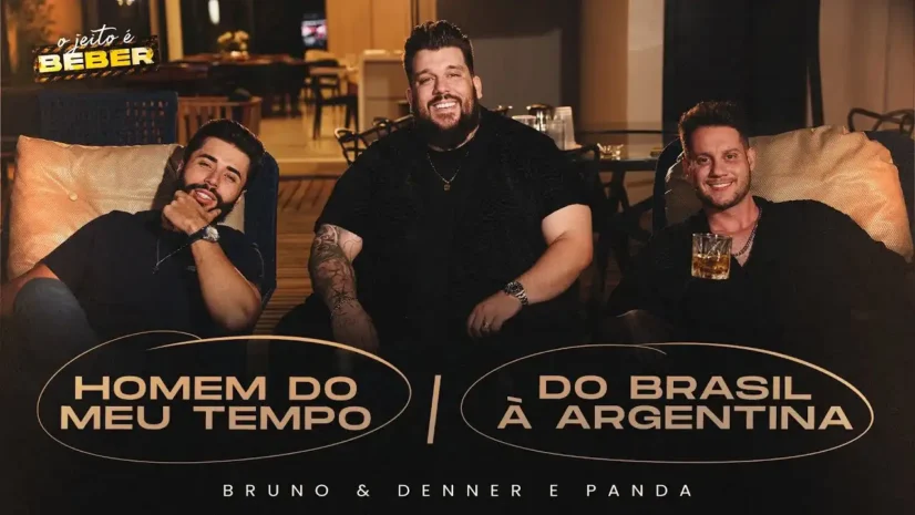 Bruno e Denner e Panda - Homem Do Meu Tempo - Do Brasil À Argentina