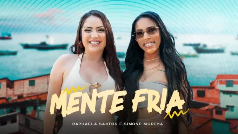 Mente Fria - Raphaela Santos e Simone Morena Raphaela Santos e Simone Morena - Mente Fria