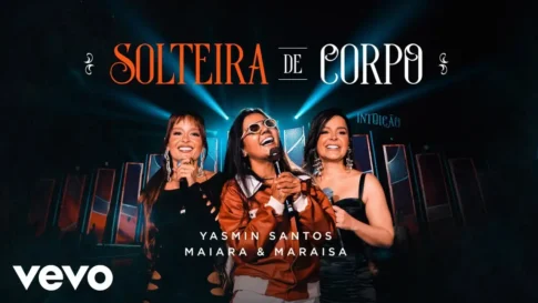 Yasmin Santos e Maiara e Maraisa - Solteira de Corpo