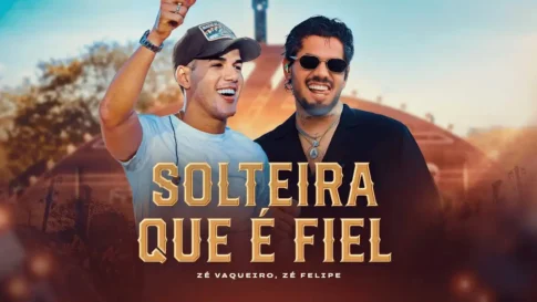 Zé Vaqueiro e Zé Felipe - Solteira Que É Fiel