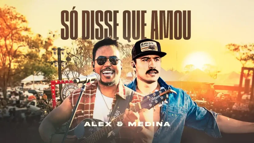 Alex e Medina - Só Disse Que Amou