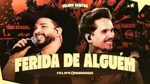 Ferida de Alguém - Felipe e Rodrigo Felipe e Rodrigo - Ferida de Alguém