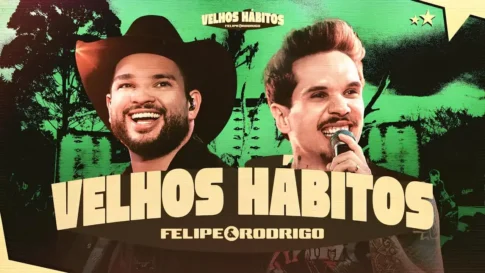 Velhos Hábitos - Felipe e Rodrigo Felipe e Rodrigo - Velhos Hábitos