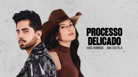 Processo Delicado - Hugo Henrique e Ana Castela Hugo Henrique e Ana Castela - Processo Delicado