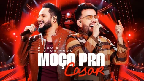 Diego e Victor Hugo - Moça Pra Casar